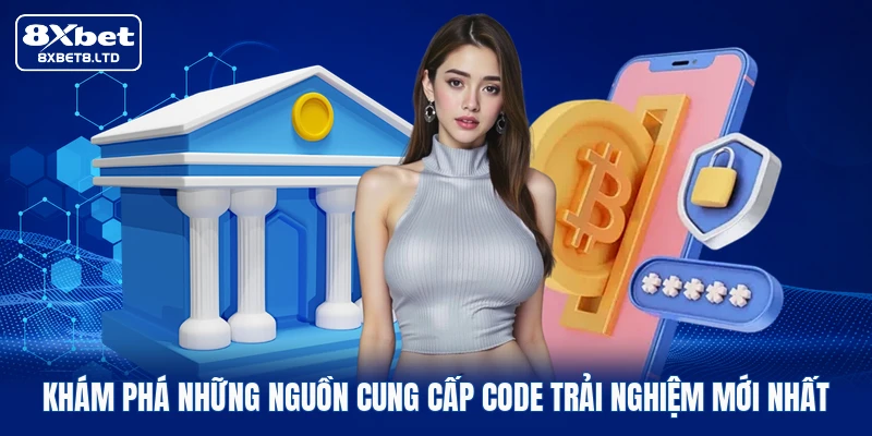 Khám phá những nguồn cung cấp code trải nghiệm mới nhất